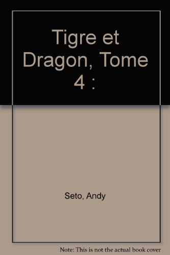 Tigre et dragon. Vol. 4