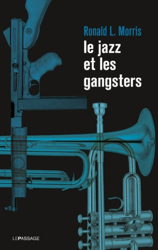 Le jazz et les gangsters : 1880-1940