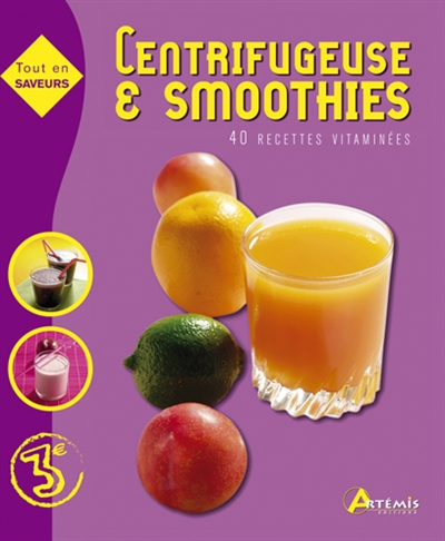 Centrifugeuse & smoothies : 40 recettes vitaminées
