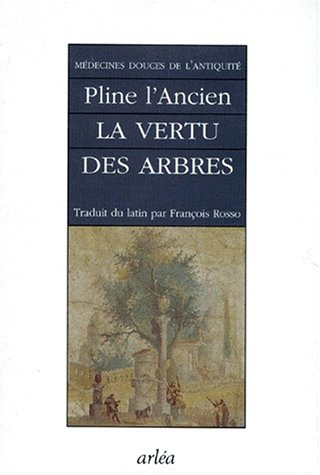 La vertu des arbres cultivés et des arbres sauvages : Histoires naturelles, Livre XXII, XXIII et XXI