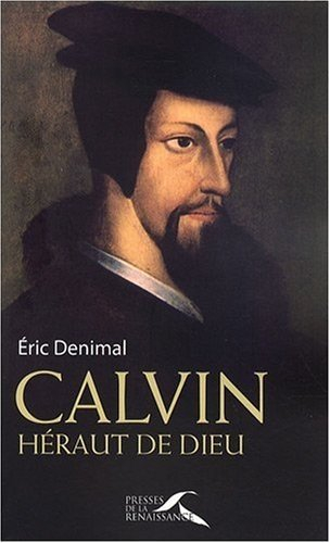 Calvin : héraut de Dieu