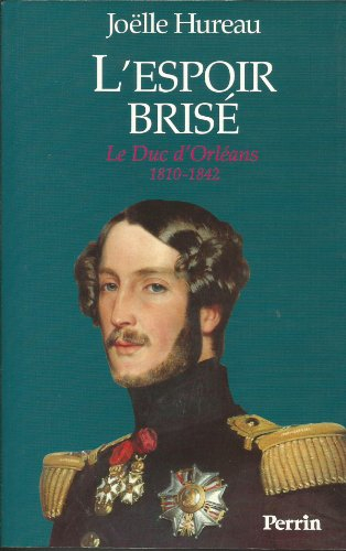 L'espoir brisé : le duc d'Orléans, 1810-1842
