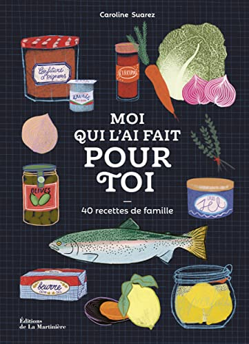 Moi qui l'ai fait pour toi : 40 recettes de famille