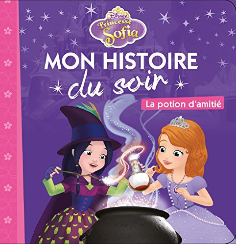 Princesse Sofia : la potion d'amitié : mon histoire du soir