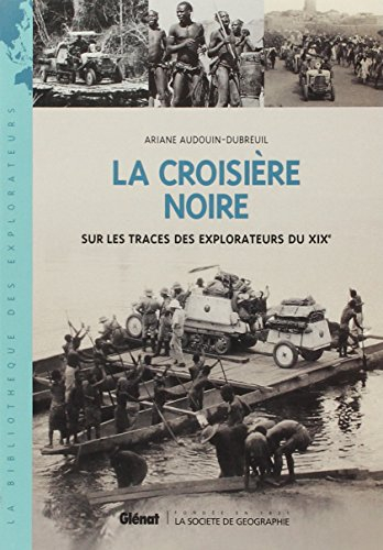 La Croisière noire : sur les traces des explorateurs du XIXe