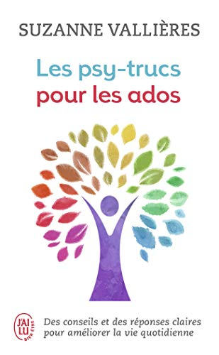 Les psy-trucs pour les ados : des conseils et des réponses claires pour améliorer la vie quotidienne