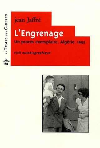 L'engrenage : un procès exemplaire, Algérie, 1952 : récit autobiographique