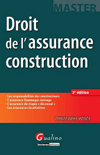 Droit de l'assurance construction : les responsabilités des constructeurs, l'assurance dommages ouvr