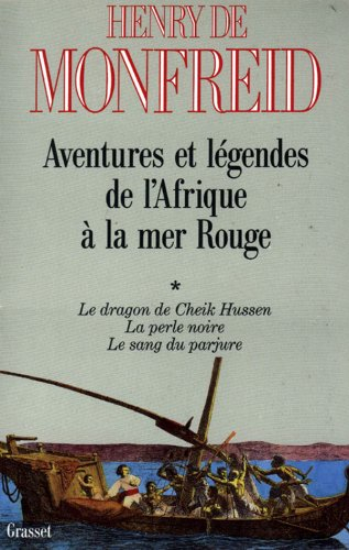 Aventures et légendes de l'Afrique à la mer Rouge. Vol. 1. Le Dragon de Cheik Hussen. La Perle noire