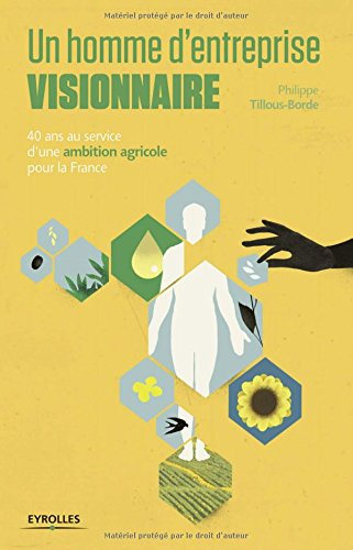 Un homme d'entreprise visionnaire : 40 ans au service d'une ambition agricole pour la France