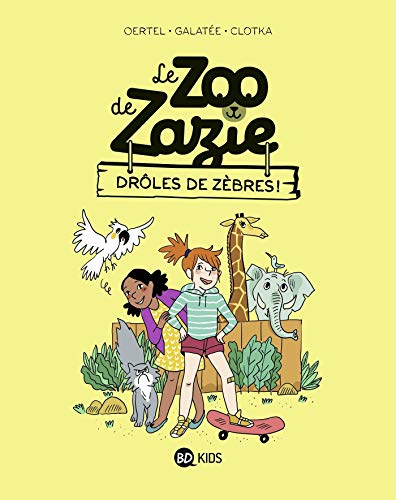 Le zoo de Zazie. Vol. 1. Drôles de zèbres !