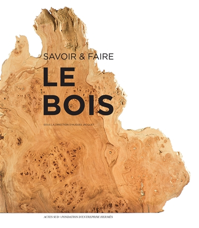 Le bois : savoir & faire