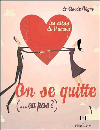 On se quitte... ou pas ? : les aléas de l'amour