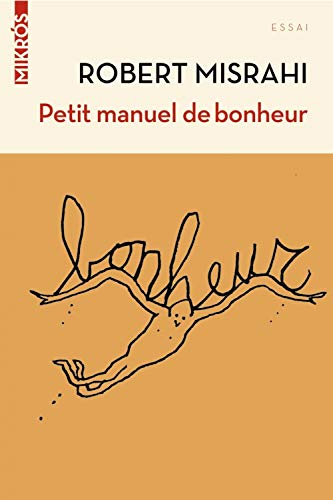 Petit manuel de bonheur à l'usage des entrepreneurs... et des autres : dialogue avec Denis Lafay