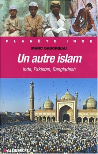 Un autre islam : Inde, Pakistan, Bangladesh