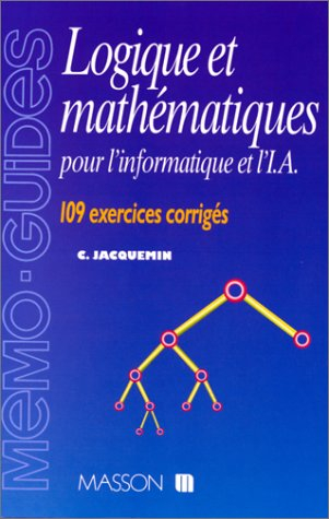 Logique et mathématiques, pour l'informatique et l'IA : 109 exercices corrigés