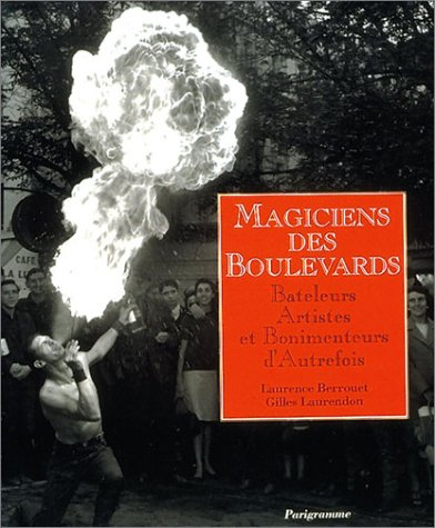 Magiciens des boulevards : bateleurs, artistes et bonimenteurs d'autrefois.