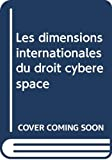 Les dimensions internationales du droit du cyberespace