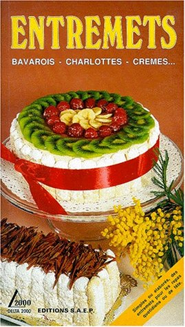 Entremets : bavarois, charlottes, crèmes...