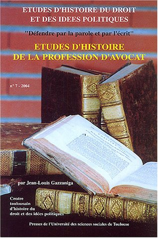 défendre par la parole et par l'écrit : etudes d'histoire de la profession d'avocat