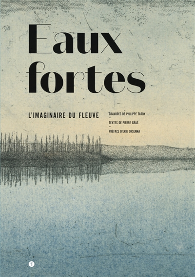 Eaux fortes : l'imaginaire du fleuve