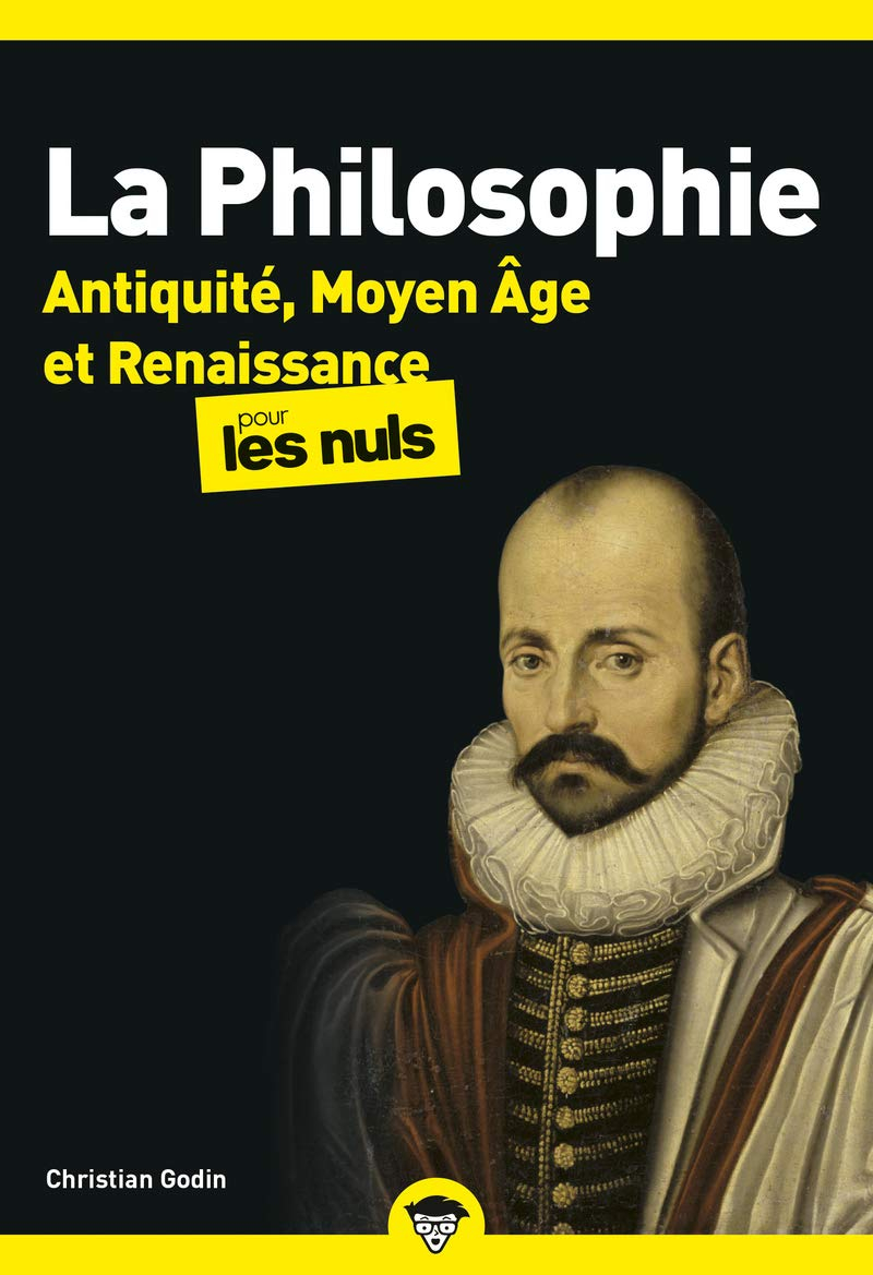 La philosophie pour les nuls. Vol. 1. Antiquité, Moyen Age et Renaissance