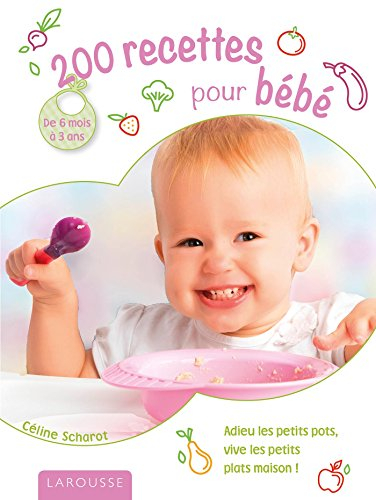 200 recettes pour bébé : de 6 mois à 3 ans