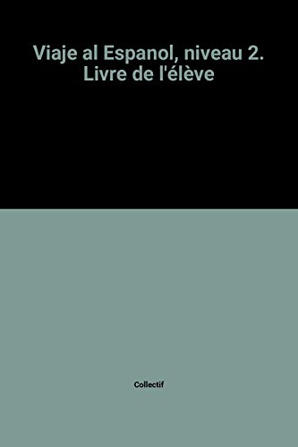 viaje al espanol, niveau 2. livre de l'élève