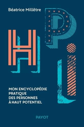 HPI : mon encyclopédie pratique des personnes à haut potentiel