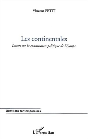 Les continentales : lettres sur la Constitution politique de l'Europe