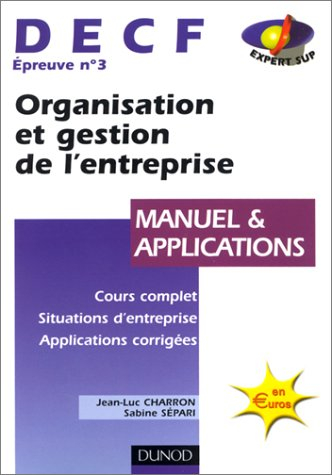 organisation et gestion de l'entreprise, decf numéro 3 : manuel et applications