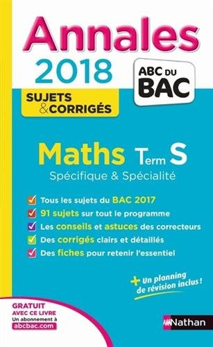 Maths : terminale S spécifique & spécialité : annales 2018