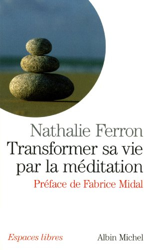 Transformer sa vie par la méditation