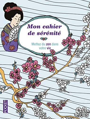 Mon cahier de sérénité : mettez du zen dans votre vie : coloriages pour adultes