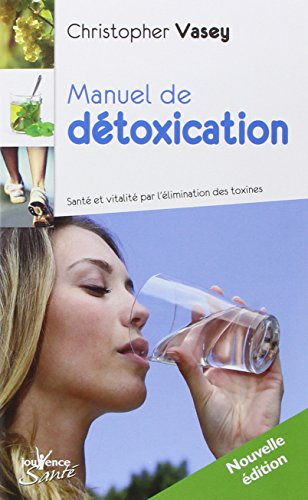 Manuel de détoxication : santé et vitalité par l'élimination des toxines