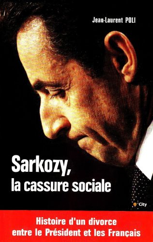 Sarkozy, la cassure sociale : histoire d'un divorce entre le Président et les Français