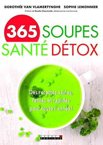 365 soupes santé détox : des recettes saines, faciles et rapides pour toute l'année !