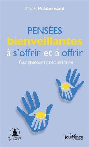 Pensées bienveillantes à s'offrir et à offrir : pour épanouir sa paix intérieure