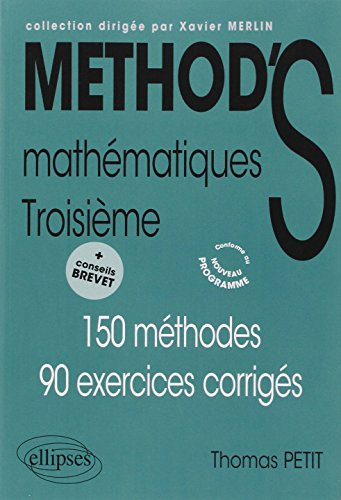 Méthod'S mathématiques troisième : 150 méthodes, 90 exercices corrigés