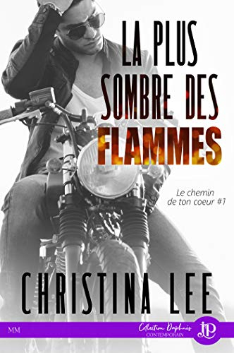 La plus sombre des flammes : Le chemin de ton coeur #1