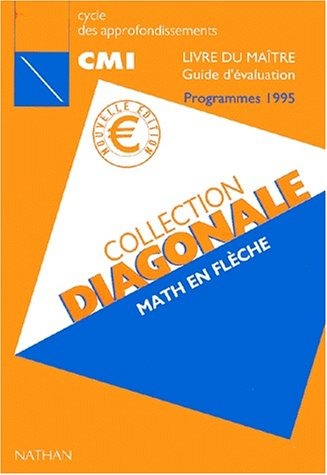 Math en flèche : cycle des approfondissements CM1 : livre du maître, guide d'évaluation