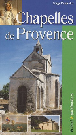 Chapelles de Provence : chapelles rurales et petits édifices religieux