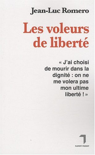 Les voleurs de liberté : une loi de liberté sur la fin de vie pour tous les Français !