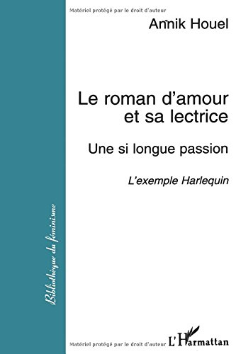 Le roman d'amour et sa lectrice : une si longue passion : l'exemple Harlequin