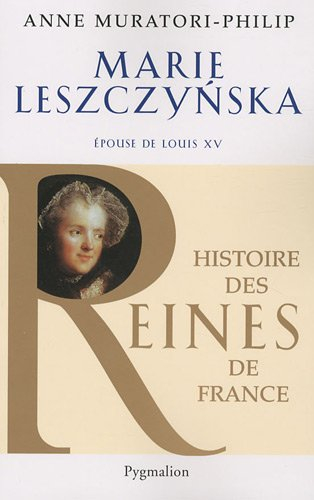 Marie Leszczynska : épouse de Louis XV