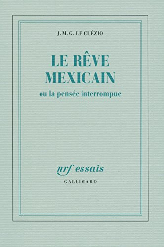 Le Rêve mexicain ou la Pensée interrompue