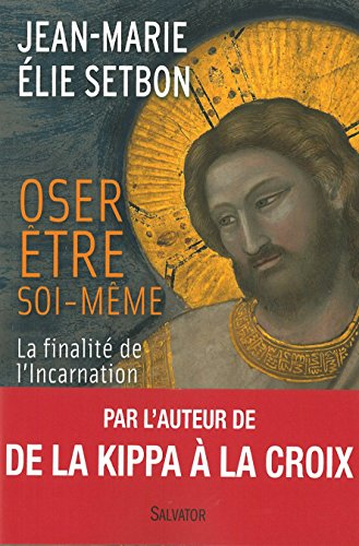 Oser être soi-même : la finalité de l'incarnation