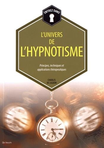 Entrez dans...le monde extraordinaire de l'hypnotisme : principes, techniques et applications thérap