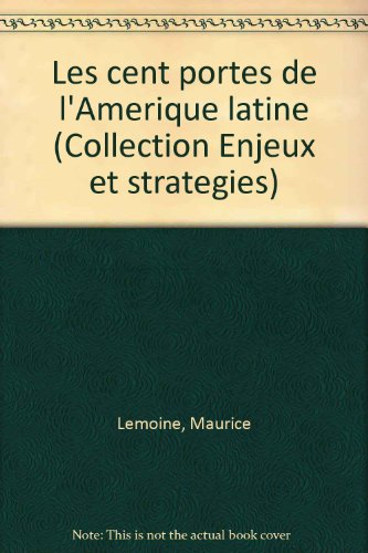 Les Cent portes de l'Amérique latine : les dates, les chiffres, les noms, les faits, les cartes