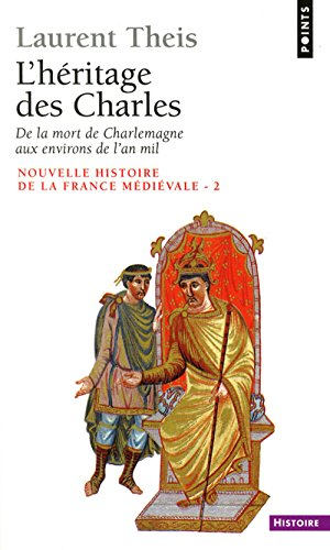 Nouvelle histoire de la France médiévale. Vol. 2. L'Héritage des Charles : de la mort de Charlemagne